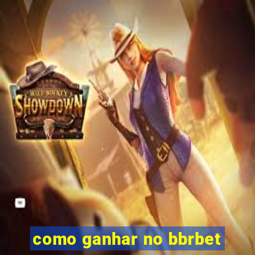 como ganhar no bbrbet